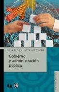 Gobierno y Administracion Publica = Government and Public Administration di Luis F. Aguilar Villanueva edito da Fondo de Cultura Economica USA