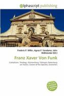 Franz Xaver Von Funk edito da Betascript Publishing