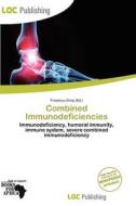 Combined Immunodeficiencies edito da Loc Publishing