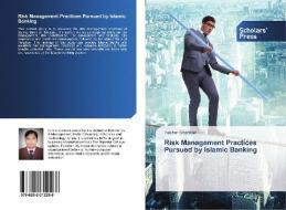 Risk Management Practices Pursued by Islamic Banking di Fakhar Shahzad edito da Scholars' Press