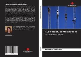RUSSIAN STUDENTS ABROAD: di ANASTASIA DENISOVA edito da LIGHTNING SOURCE UK LTD