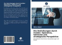 Die Bedrohungen durch Insider: Operative, taktische und strategische Perspektive di Milica Ðekic edito da Verlag Unser Wissen