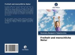 Freiheit und menschliche Natur di Zaralahy Benjamin Rabehevitra edito da Verlag Unser Wissen