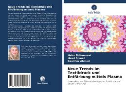 Neue Trends im Textildruck und Entfärbung mittels Plasma di Heba El-Hennawi, Hend Ahmed, Kawther Ahmed edito da Verlag Unser Wissen