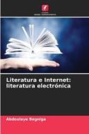 Literatura e Internet: literatura electrónica di Abdoulaye Begniga edito da Edições Nosso Conhecimento