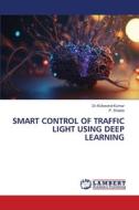 SMART CONTROL OF TRAFFIC LIGHT USING DEEP LEARNING di M. Aravind Kumar, P. Sheela edito da LAP LAMBERT Academic Publishing