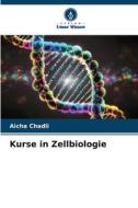 Kurse in Zellbiologie di Aicha Chadli edito da Verlag Unser Wissen