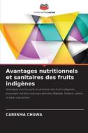 Avantages nutritionnels et sanitaires des fruits indigènes di Caresma Chuwa edito da Editions Notre Savoir