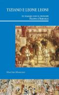 Tiziano e Leone Leoni in viaggio con il principe Filippo d?Asburgo di Matteo Mancini edito da Doce Calles