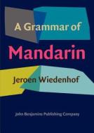 A Grammar of Mandarin di Jeroen Wiedenhof edito da John Benjamins Publishing Co
