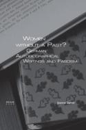 Women Without a Past?: German Autobiographical Writings and Fascism di Joanne Sayner edito da BRILL ACADEMIC PUB
