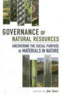 Governance of Natural Resources: Uncovering the Social Purpose of Materials in Nature di United Nations University edito da UNITED NATIONS UNIV PR