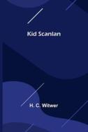 Kid Scanlan di H. C. Witwer edito da Alpha Editions