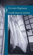 Cuando Besan las Sombras di German Espinosa edito da Santillana USA Publishing Company