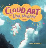 Cloud Art By Lisa Murray di Lisa Murray edito da Writers Republic LLC