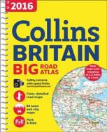2016 Collins Big Road Atlas Britain di Collins Maps edito da Harpercollins Publishers