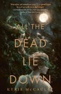 All The Dead Lie Down di Kyrie McCauley edito da HarperCollins Publishers