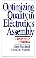 Optimizing Quality In Electronics Assembly di Jim Smith, Frank B. Whitehall edito da Mcgraw-hill Education - Europe