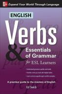 English Verbs & Essentials of Grammar for ESL Learners di Ed Swick edito da McGraw-Hill Education - Europe