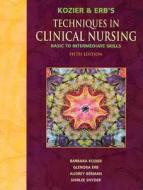 Kozier And Erb\'s Techniques In Clinical Nursing di Barbara Kozier, Glenora Lea Erb, Audrey J. Berman, Shirlee Snyder edito da Pearson Education (us)