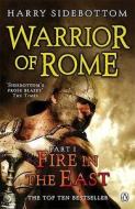 Warrior Of Rome I: Fire In The East di Harry Sidebottom edito da Penguin Books Ltd