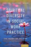Spiritual Diversity in Social Work Practice: The Heart of Helping di Edward R. Canda, Leola Dyrud Furman, Hwi-Ja Canda edito da OXFORD UNIV PR
