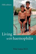 Living with Haemophilia di Peter Jones edito da OUP Oxford