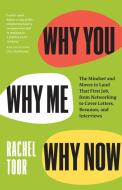 Why You, Why Me, Why Now: The Mindset and Moves to Land That First Job, from Networking to Cover Letters, Resumes, and Interviews di Rachel Toor edito da UNIV OF CHICAGO PR