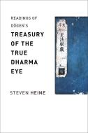 Readings Of Dogen's Treasury Of The True Dharma Eye di Steven Heine edito da Columbia University Press