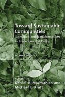 Toward Sustainable Communities - Transition and Transformations in Environmental Policy 2e di Daniel A. Mazmanian edito da MIT Press