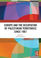 Europe And The Occupation Of Palestinian Territories Since 1967 edito da Taylor & Francis Ltd