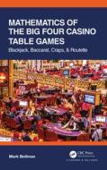 Mathematics Of The Big Four Casino Table Games di Mark Bollman edito da Taylor & Francis Ltd
