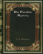 The Paradise Mystery di J. S. Fletcher edito da Blurb