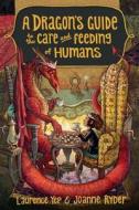 A Dragon's Guide to the Care and Feeding of Humans di Laurence Yep, Joanne Ryder edito da Crown Books for Young Readers