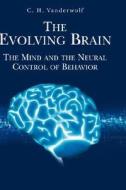 The Evolving Brain di C. H. Vanderwolf edito da Springer-Verlag GmbH