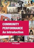 Community Performance: An Introduction di Petra Kuppers edito da Routledge