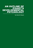 An Outline of Piaget's Developmental Psychology di Ruth M. Beard, R. M. Beard edito da ROUTLEDGE