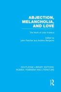 Abjection, Melancholia and Love: The Work of Julia Kristeva edito da ROUTLEDGE
