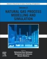 Advances in Natural Gas: Formation, Processing, and Applications. Volume 8: Natural Gas Process Modelling and Simulation edito da ELSEVIER