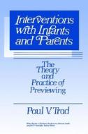 Interventions With Infants And Parents di Paul V. Trad edito da John Wiley & Sons Inc