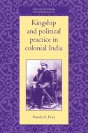 Kingship and Political Practice in Colonial India di Pamela G. Price edito da Cambridge University Press
