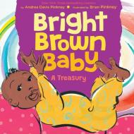 Bright Brown Baby di Andrea Davis Pinkney edito da ORCHARD BOOKS
