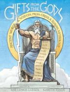 Gifts from the Gods: Ancient Words & Wisdom from Greek & Roman Mythology di Lise Lunge-Larsen edito da HOUGHTON MIFFLIN