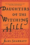 Daughters of the Witching Hill di Mary Sharratt edito da Houghton Mifflin Harcourt Publishing Company