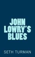 John Lowry's Blues di Seth Turman edito da Tully House Press