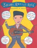 Shake, Rattle & Roll: The Founders of Rock & Roll di Holly George-Warren edito da HOUGHTON MIFFLIN