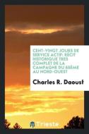 Cent-vingt jours de service actif di Charles R. Daoust edito da Trieste Publishing