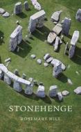 Stonehenge di Rosemary Hill edito da HARVARD UNIV PR