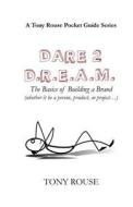 Dare 2 D.R.E.A.M.: The Basics of Building a Brand (whether it be a person, product, or project...) Dare 2 D.R.E.A.M.: The Basics of Building a Brand (whether it be a person, product, or project...)