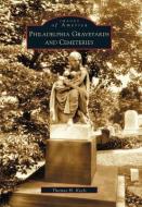 Philadelphia Graveyards and Cemeteries di Thomas H. Keels edito da ARCADIA PUB (SC)